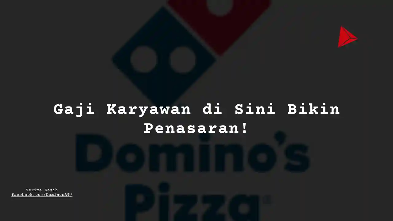 Berapa Gaji Management QC (Ass-Man) Domino Pizza?