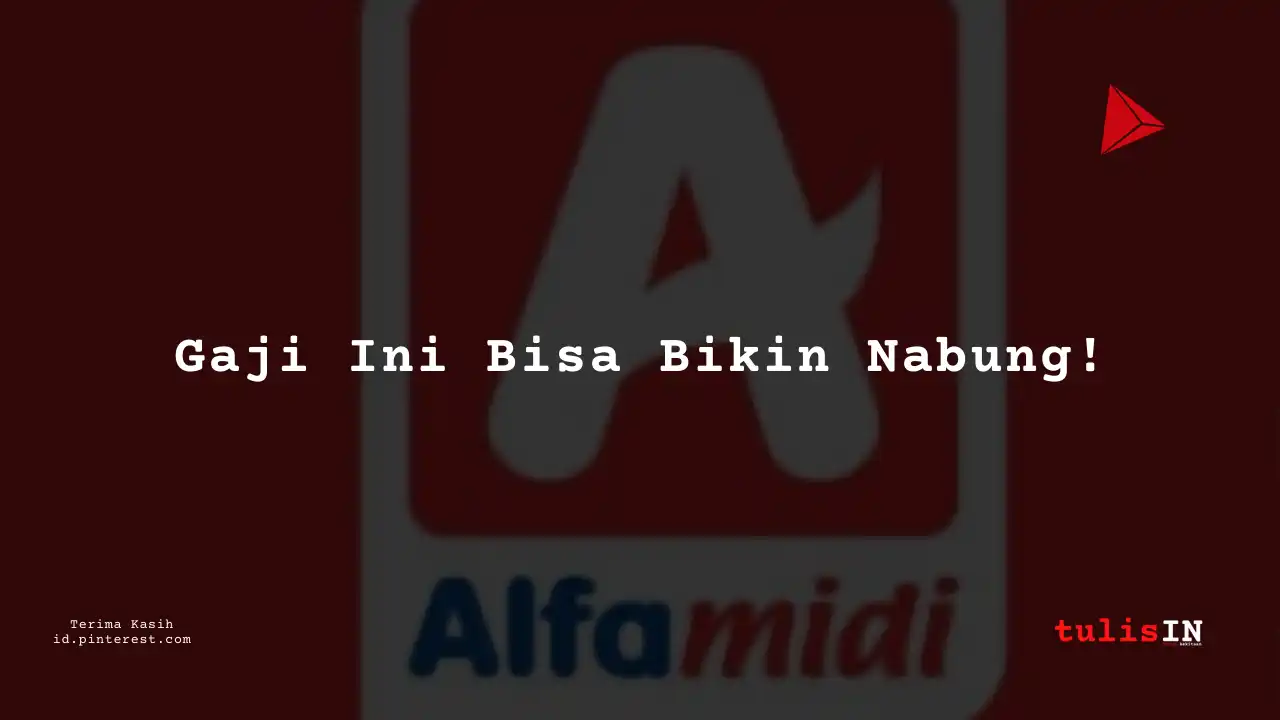 Berapa Gaji Management Trainee Alfamidi Tahun 2024?