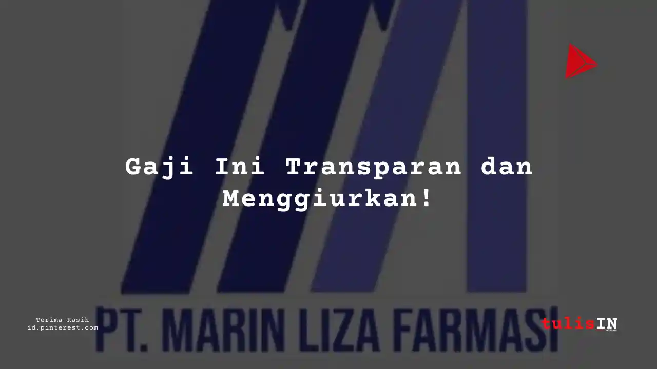Berapa Gaji Management Trainee PT Marin Liza Farmasi Tahun 2023?