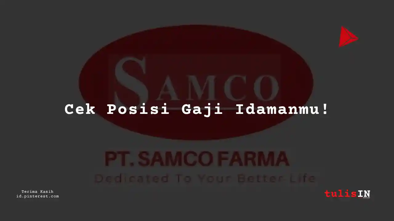 Berapa Gaji Management Trainee PT Samco Farma Tahun 2024?