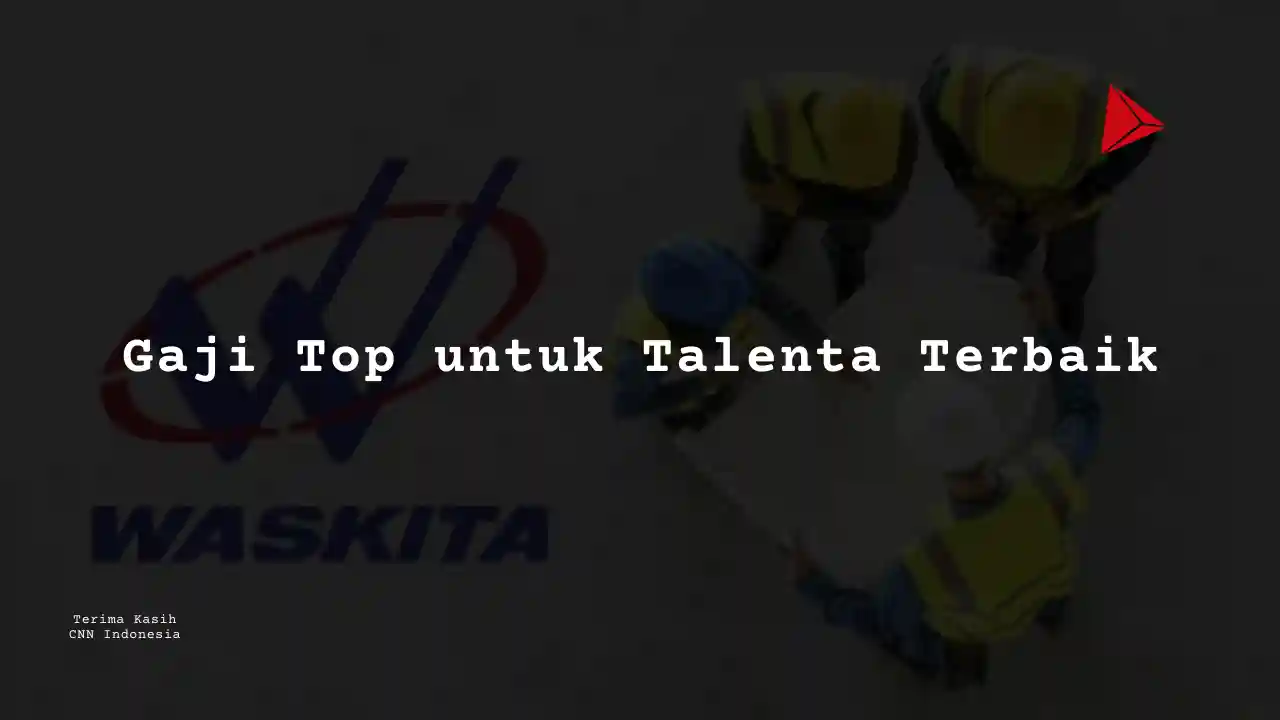 Berapa Gaji Management Trainee PT Wakita Karya 2025?