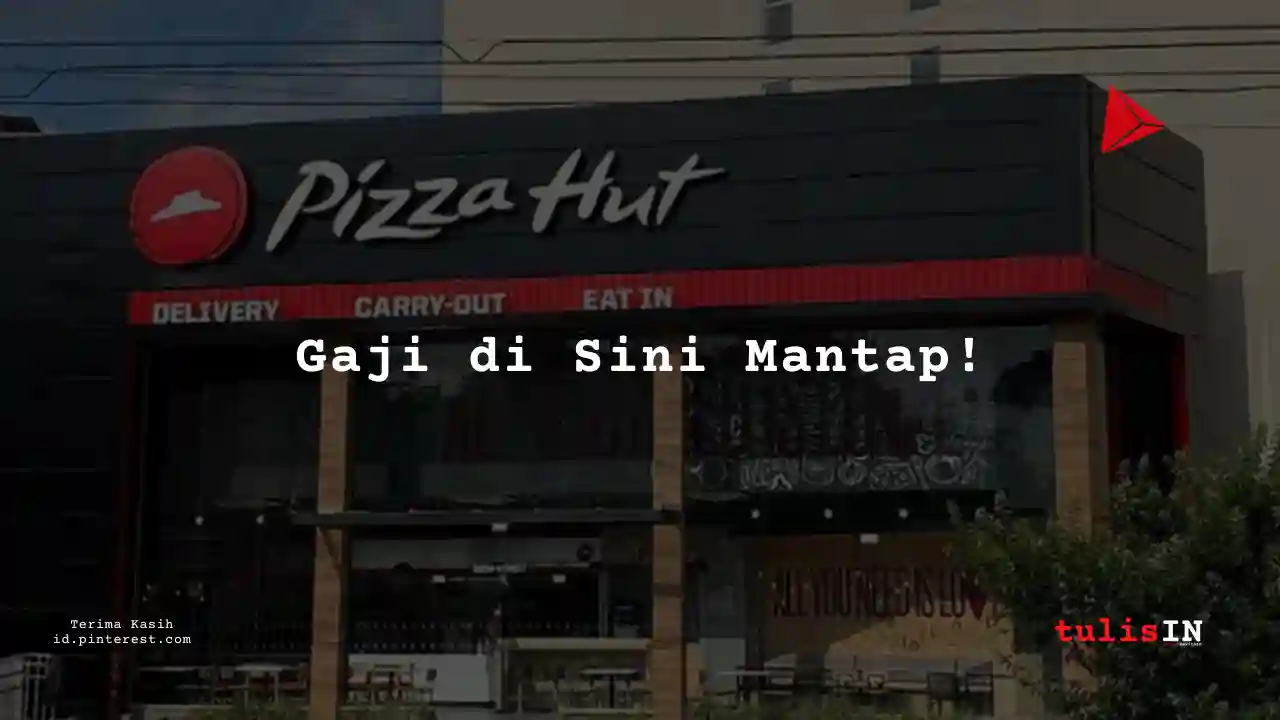 Berapa Gaji Management Trainee Pizza Hut Tahun 2025?