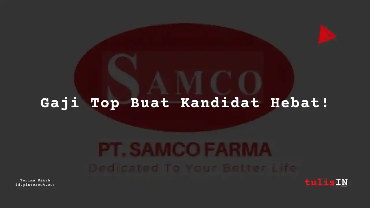 Berapa Gaji Manager PT Samco Farma Tahun 2024?