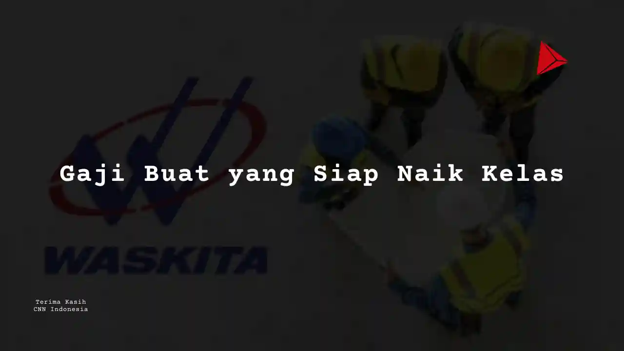 Berapa Gaji Manager Pengadaan Proyek PT Wakita Karya 2025?