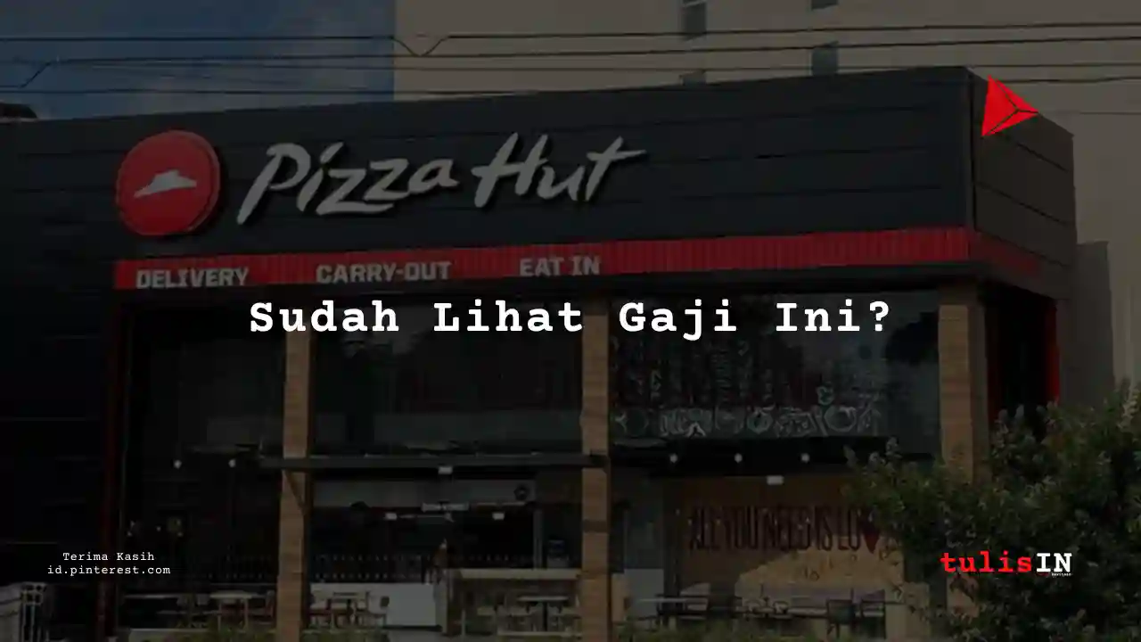 Berapa Gaji Manager Pizza Hut Tahun 2025?