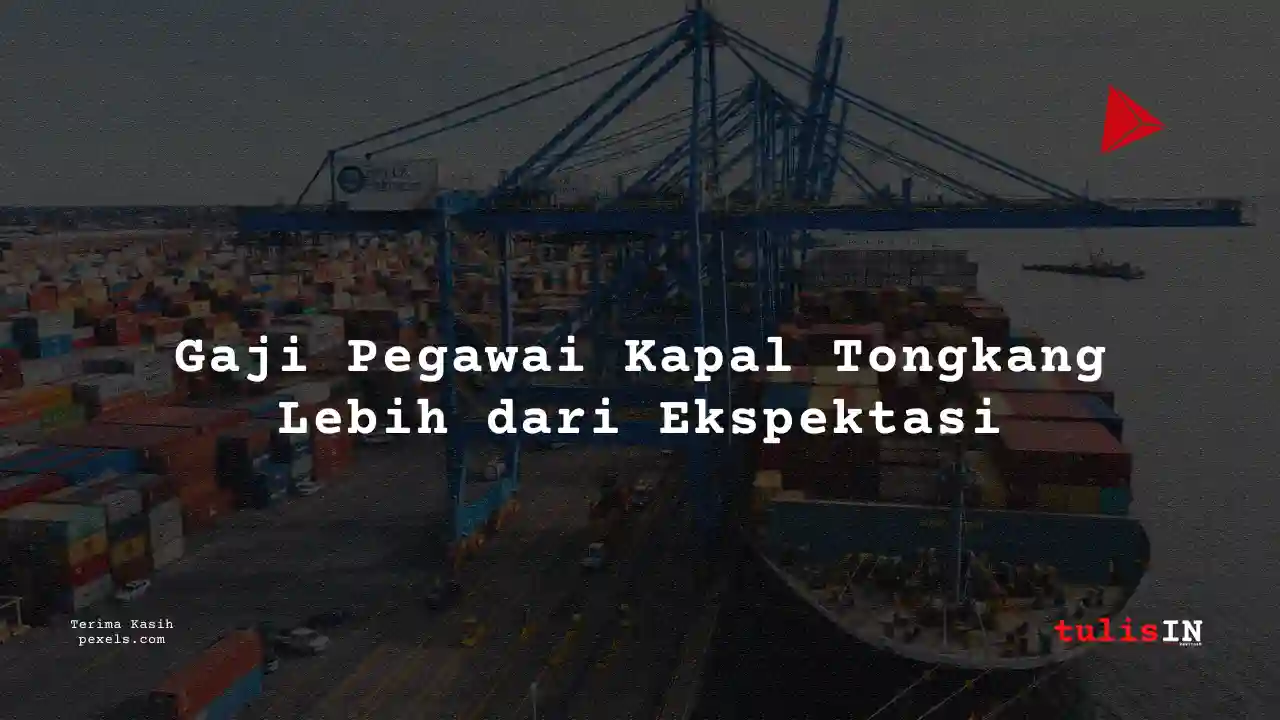 Berapa Gaji Manajemen Kapal Tongkang 2024?