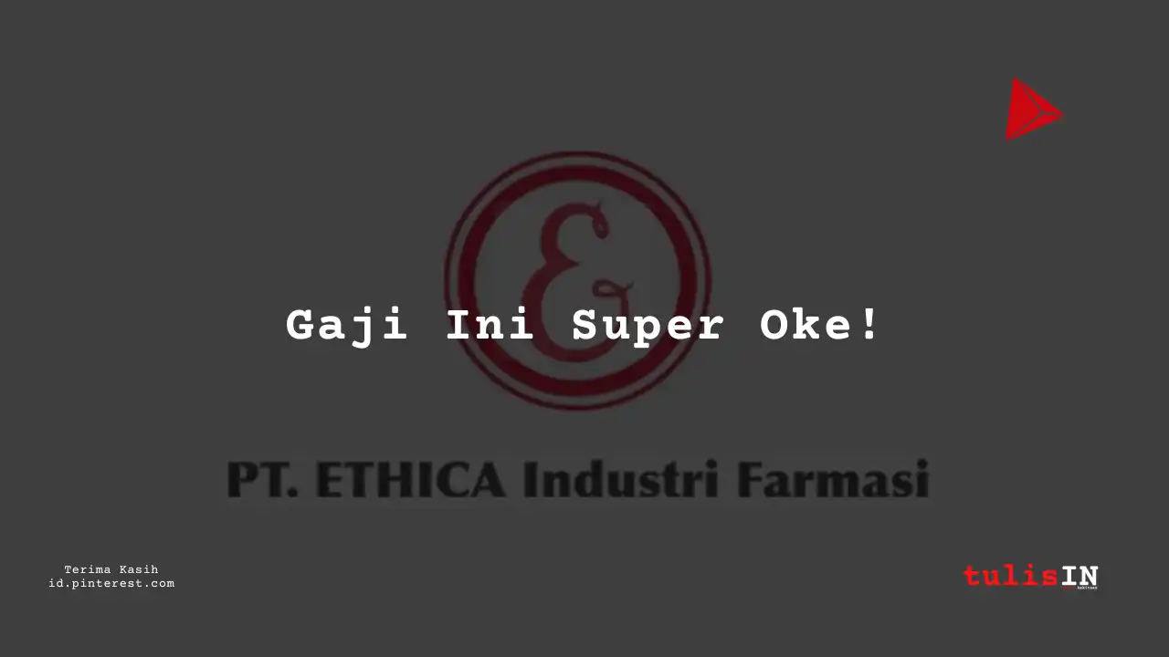 Berapa Gaji Manajer QC PT Ethica Industri Farmasi Tahun 2024?
