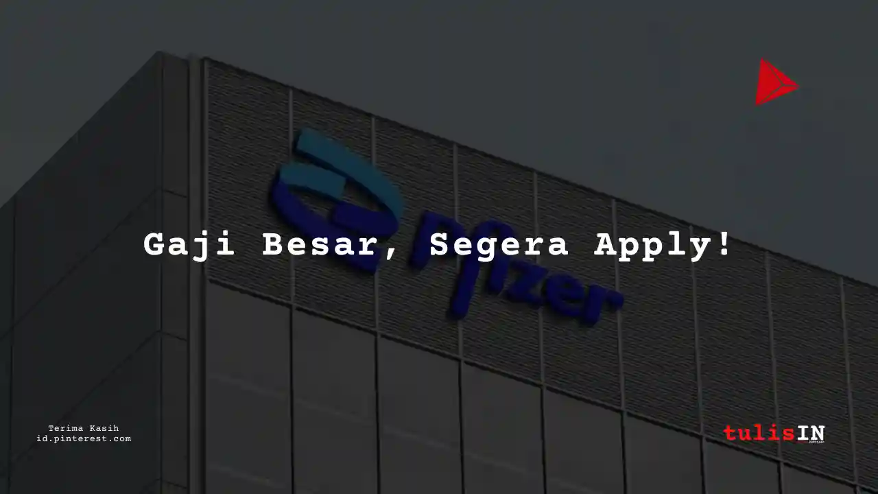 Berapa Gaji Manufaktur – Supervisor/Team Leader Prfizer Tahun 2025?