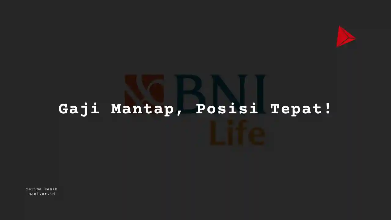 Berapa Gaji Marketing Assistant Manager/Junior Manager Asuransi BNI Life?