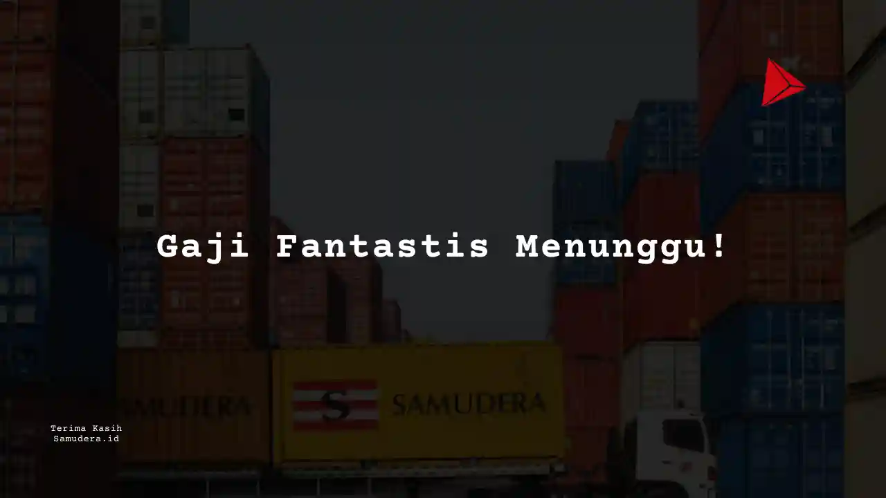 Berapa Gaji Marketing Samudera Indonesia 2023?