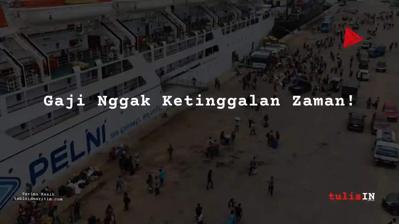 Berapa Gaji Masinis PT Pelni 2024?