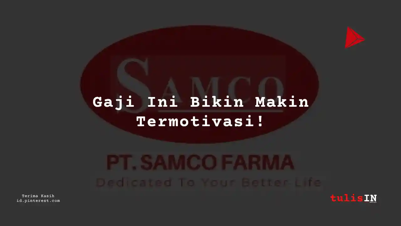 Berapa Gaji Mechanical Engineer PT Samco Farma Tahun 2024?