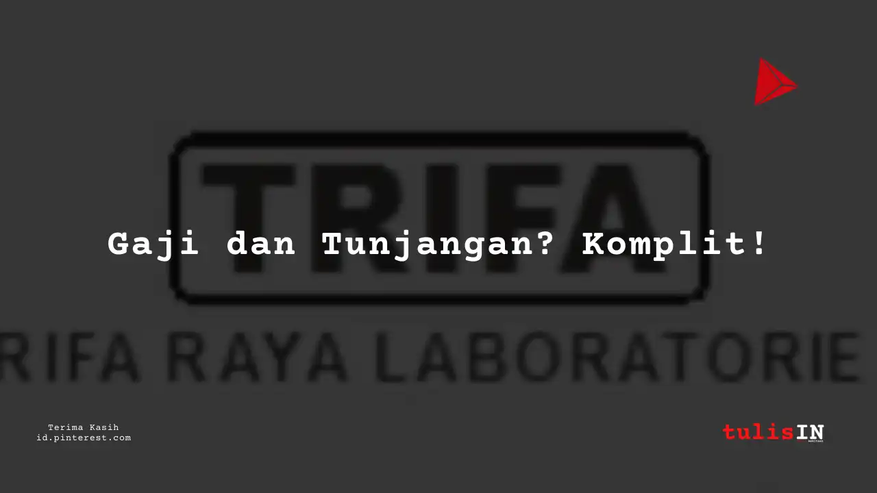 Berapa Gaji Mechanical Engineer PT Trifa Raya Laboratories Tahun 2023?