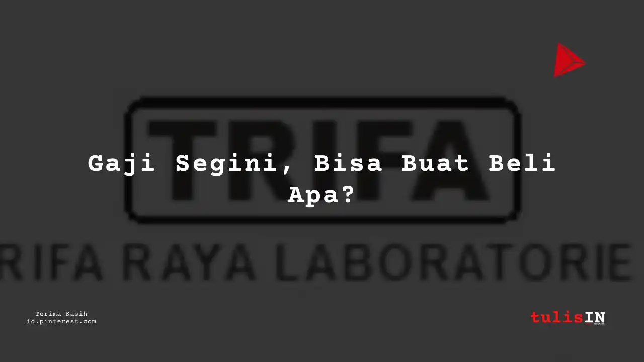 Berapa Gaji Mechanical Enginering PT Trifa Raya Laboratories Tahun 2024?