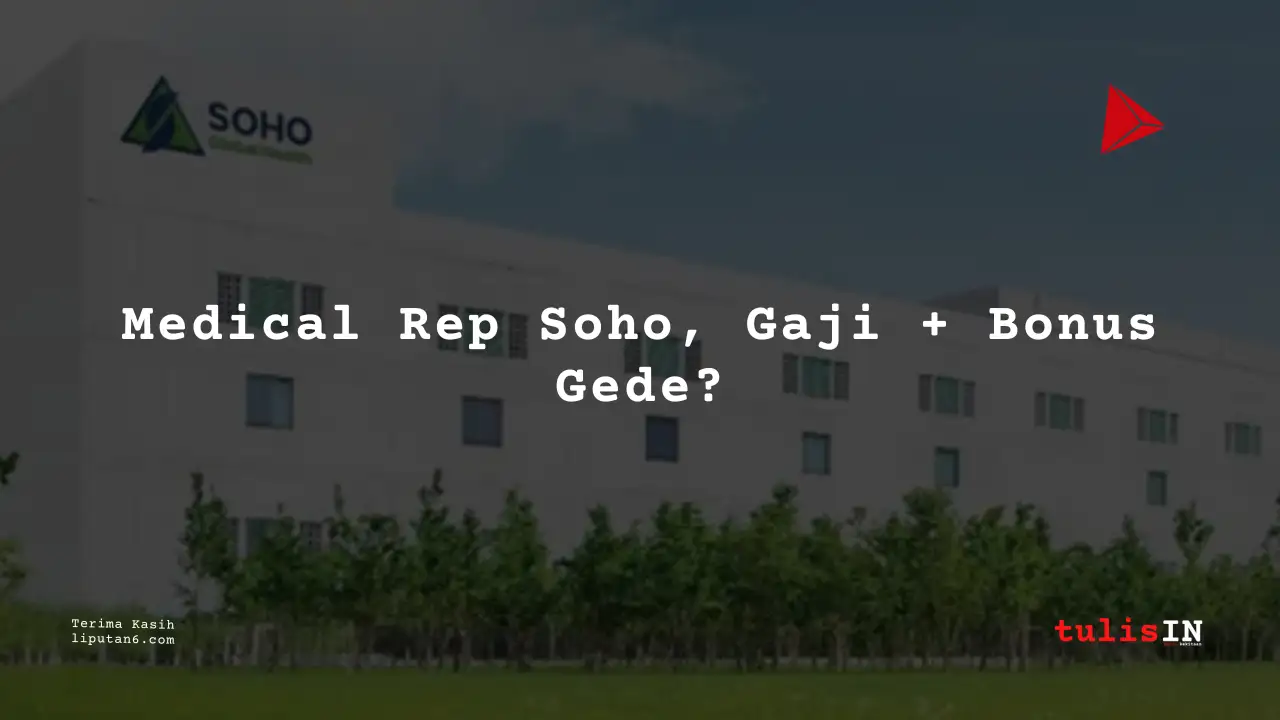 Berapa Gaji Medical Representative PT Soho Farmasi Industri 2025?