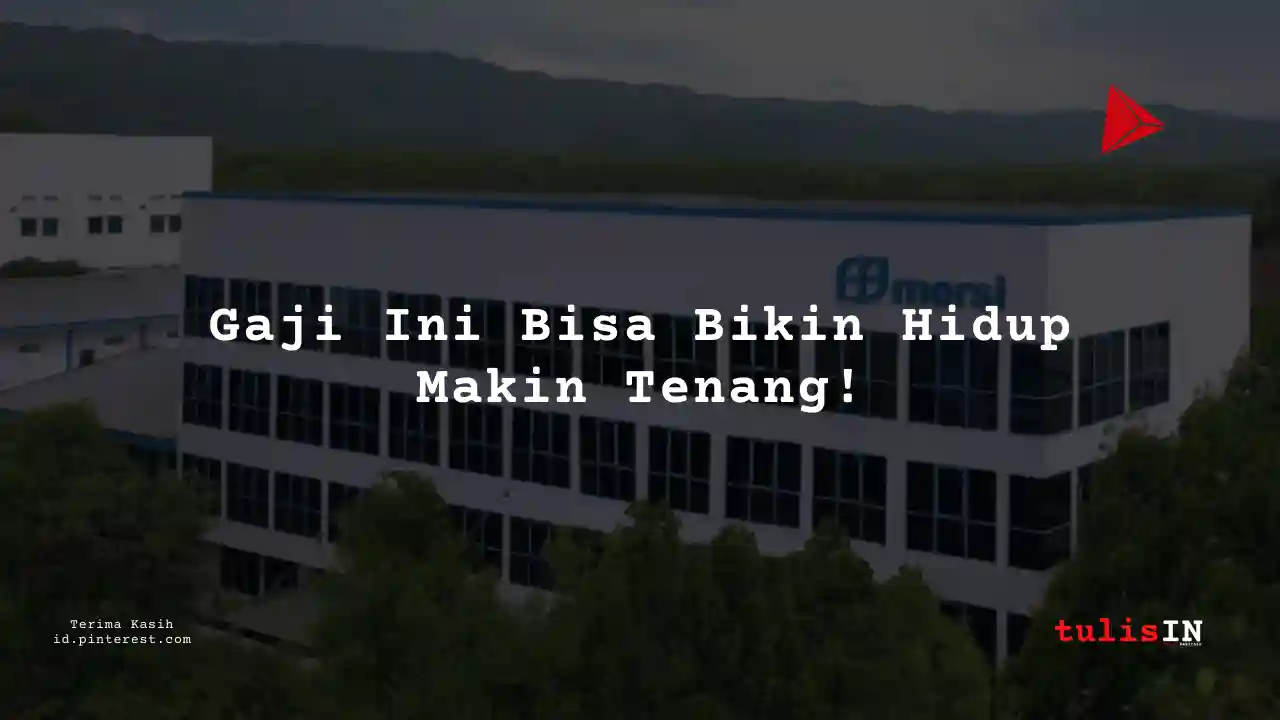 Berapa Gaji Mine Water Treatment PT Mersifarma Tirmaku Mercusana Tahun 2024?