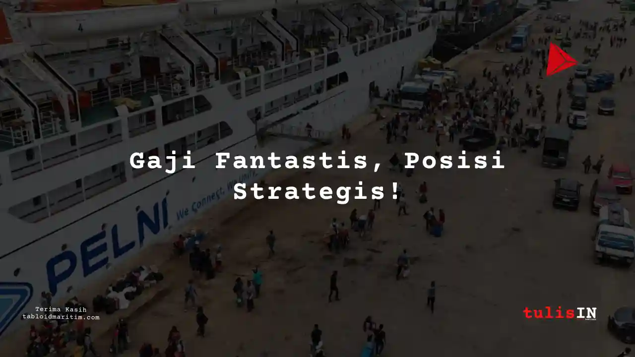 Berapa Gaji Mualim PT Pelni 2024?