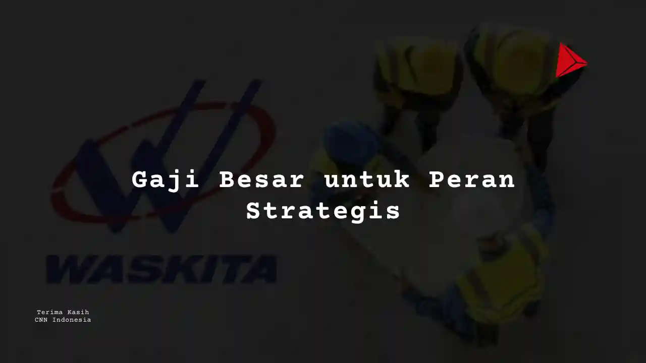 Berapa Gaji Office Boy PT Wakita Karya 2025?