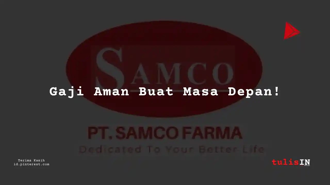 Berapa Gaji Officer PT Samco Farma Tahun 2024?