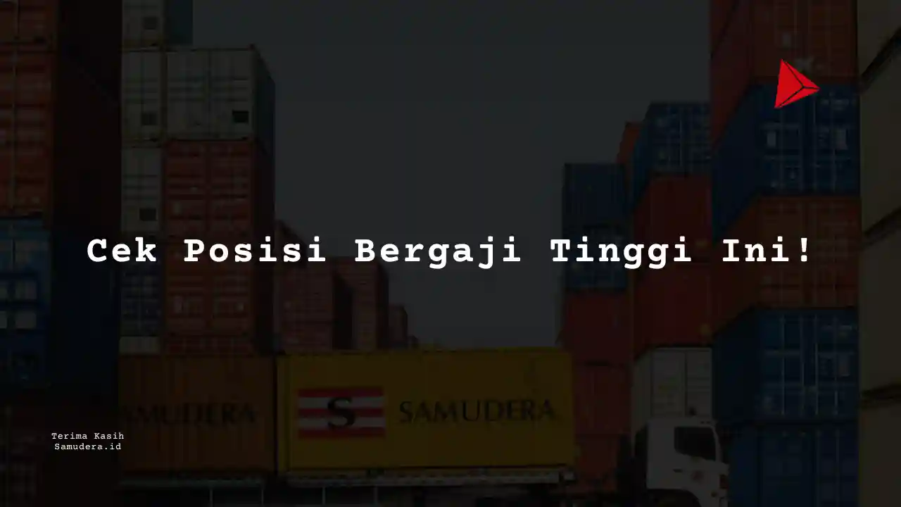 Berapa Gaji Officer Samudera Indonesia 2023?