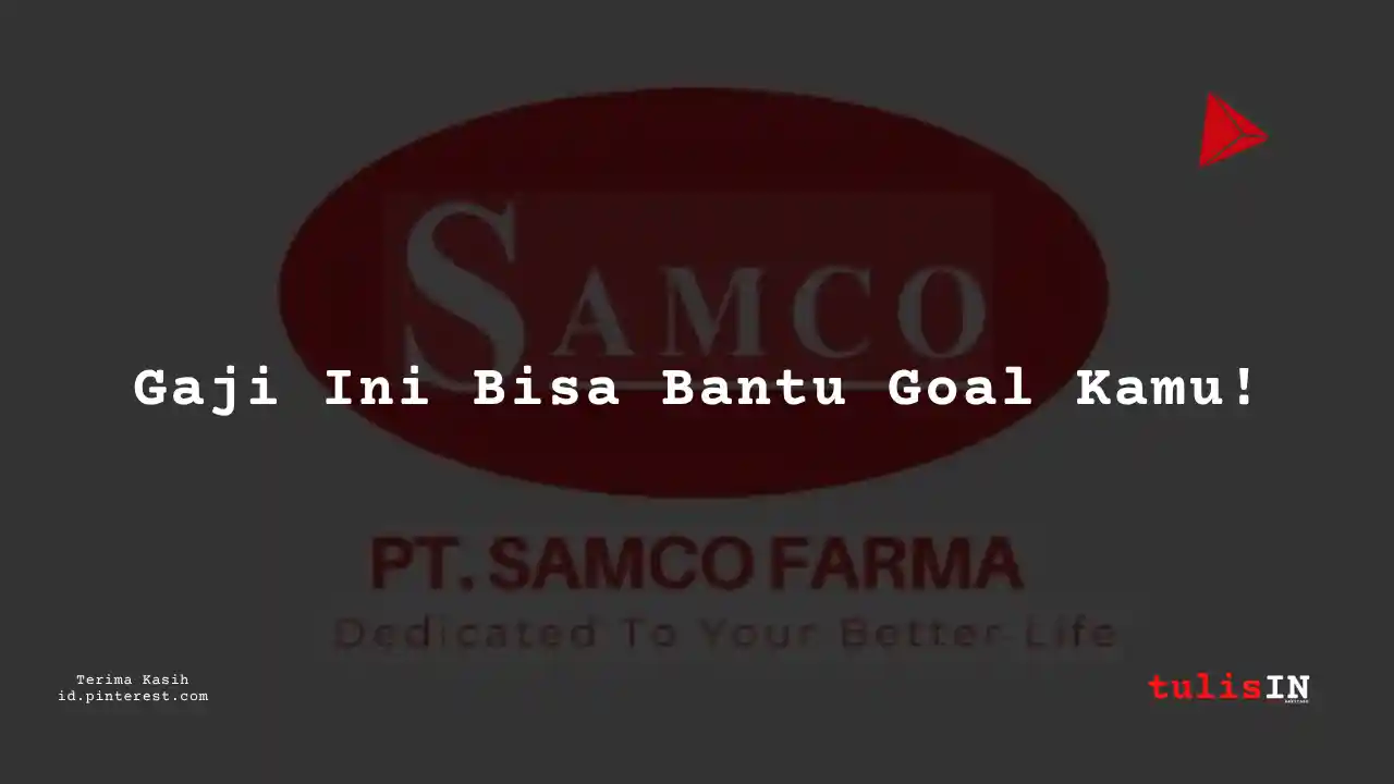 Berapa Gaji Operational Supervisor PT Samco Farma Tahun 2024?