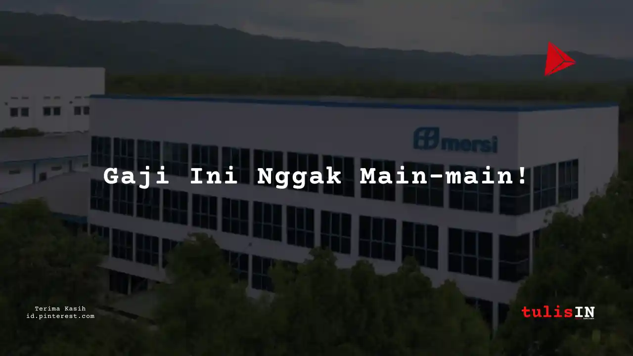 Berapa Gaji Operator Produksi PT Mersifarma Tirmaku Mercusana Tahun 2023?