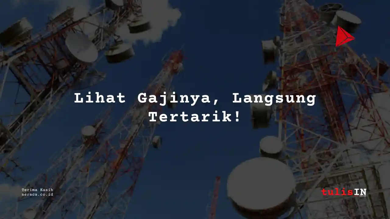 Berapa Gaji Operator Sarana Menara Nusantara 2023?