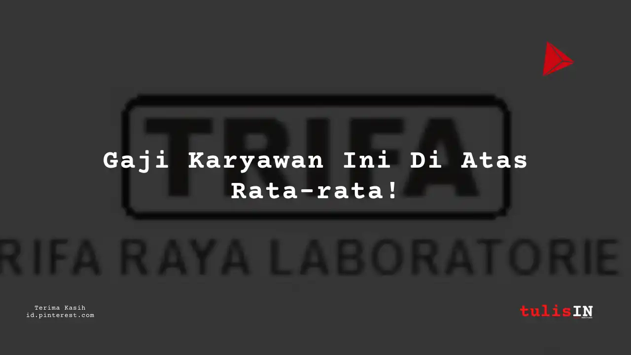 Berapa Gaji Operator/Panel Operator PT Trifa Raya Laboratories Tahun 2023?
