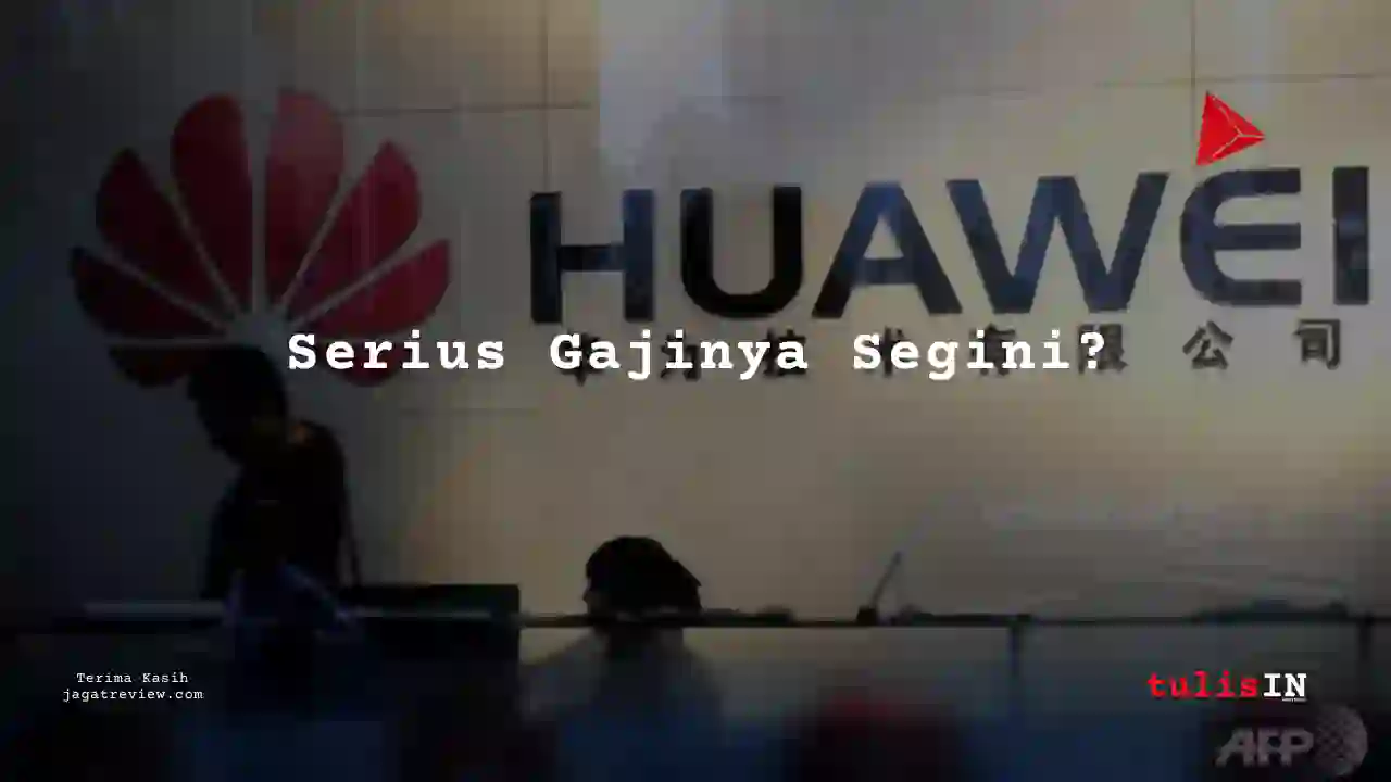 Berapa Gaji Management Product, QC PT Huawei Tech Invesment 2025?