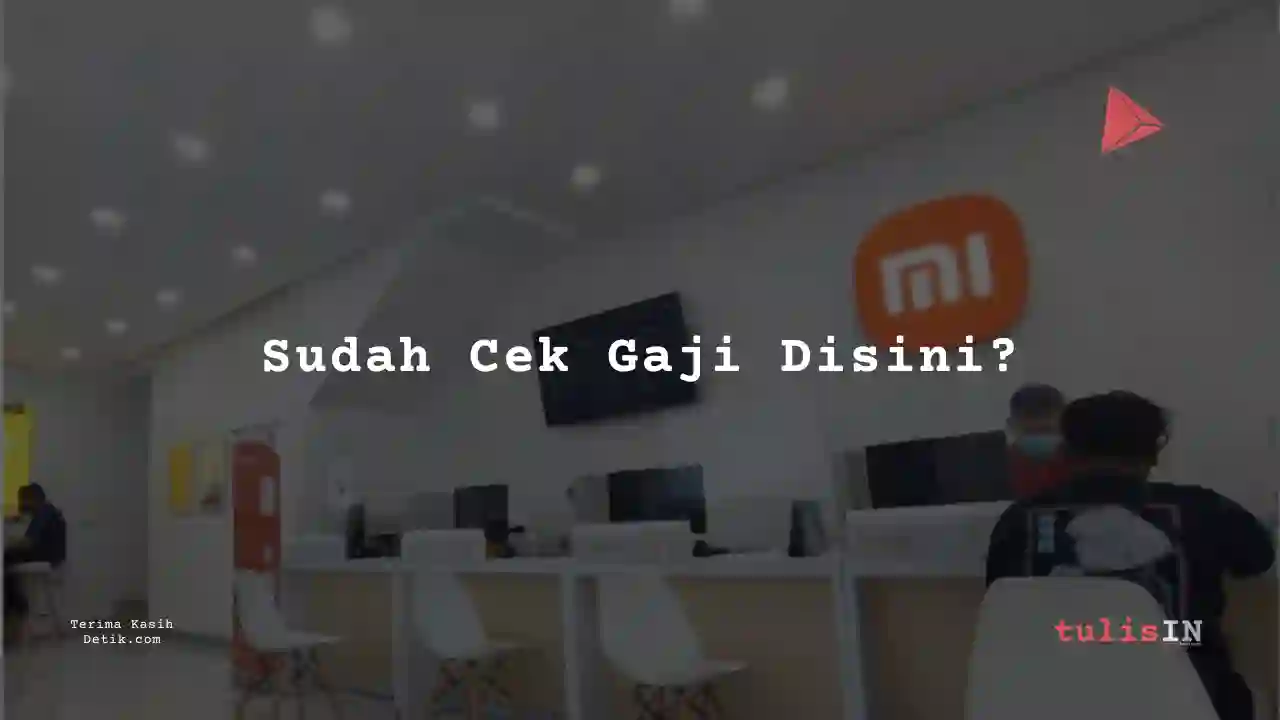 Berapa Gaji Staff PT Xiaomi Communications Indonesia 2024?