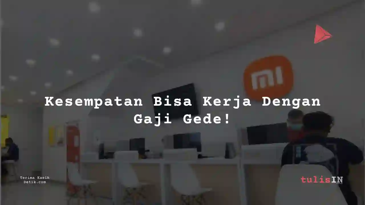Berapa Gaji Supervisor PT Xiaomi Communications Indonesia 2024?