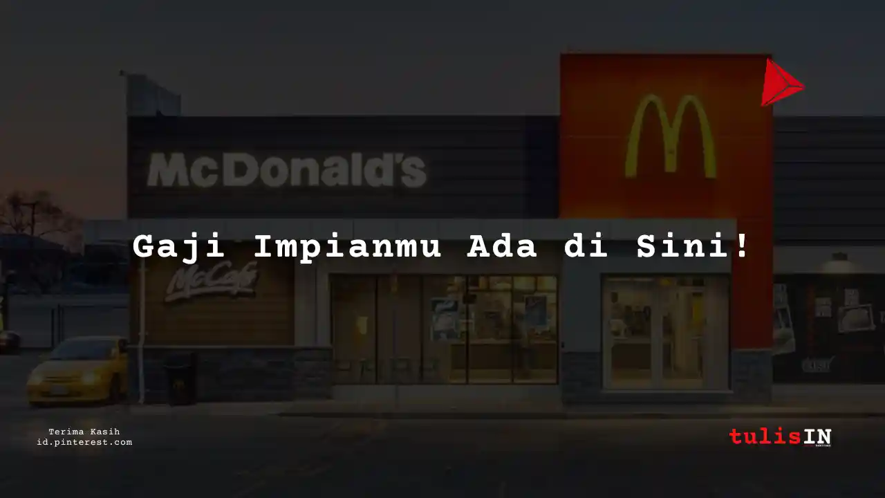Berapa Gaji Part Time Job McDonald Terbaru 2025?