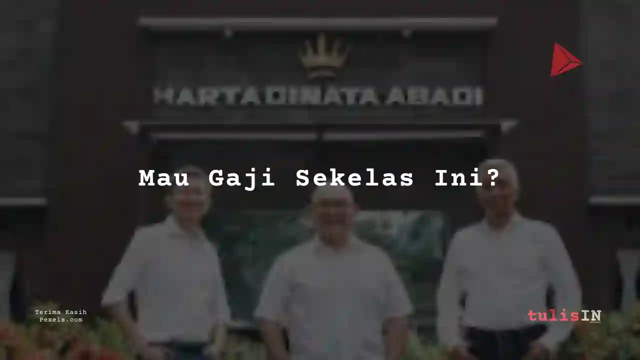 Berapa Gaji Field Manager Hartadinata Abadi 2025?