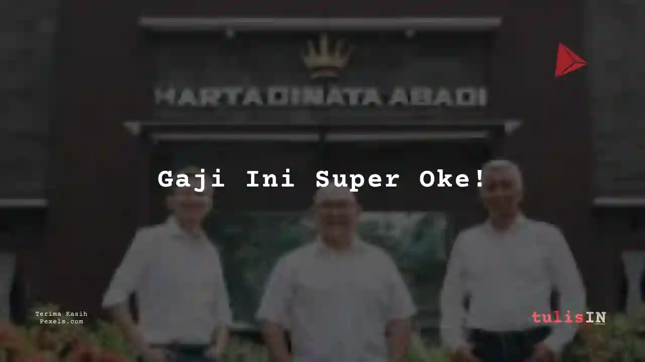 Berapa Gaji Health Safety Envirotment (HSE)	Hartadinata Abadi 2025?