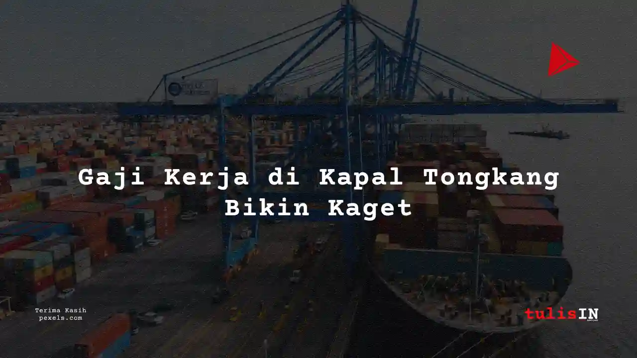 Berapa Gaji Kerja di Kapal Tongkang 2024? Lengkap untuk Semua Posisi