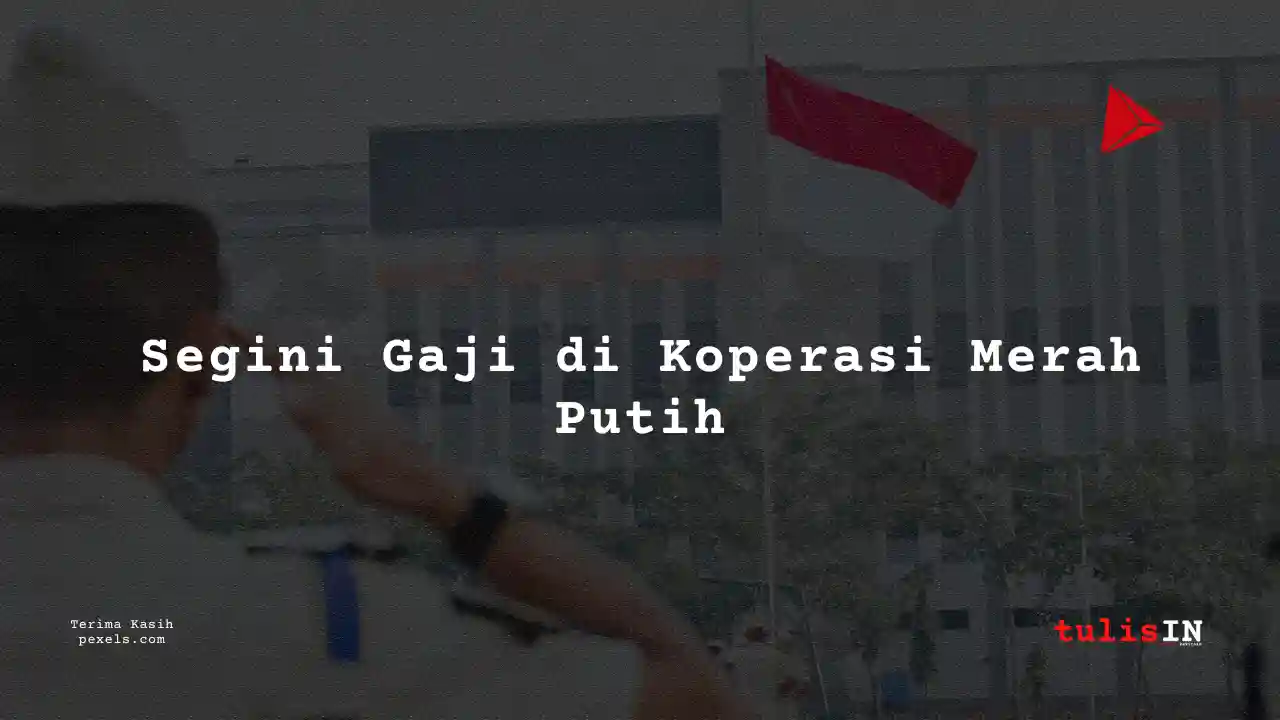 Berapa Gaji Koperasi Merah Putih 2025? Cek untuk Semua Jabatan