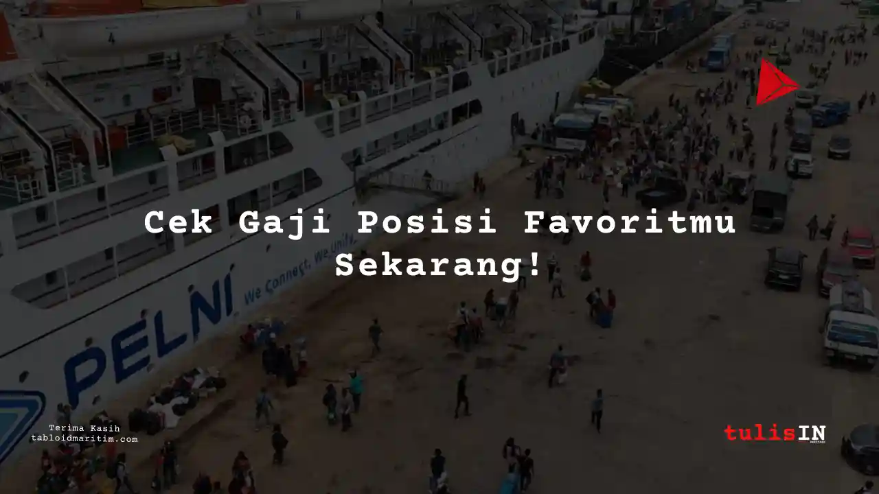 Berapa Gaji Kerja di PT Pelni? Ini Rincian Lengkap 2024!