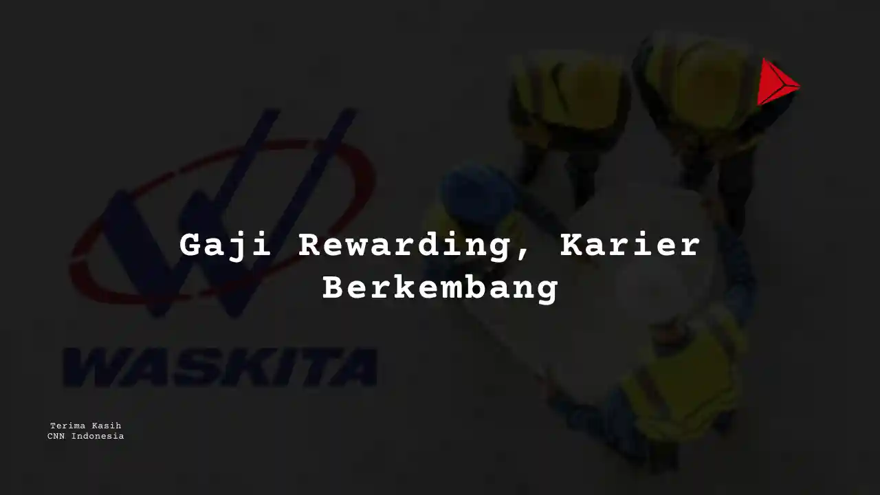 Berapa Gaji Pemasaran Eksklusif PT Wakita Karya 2025?