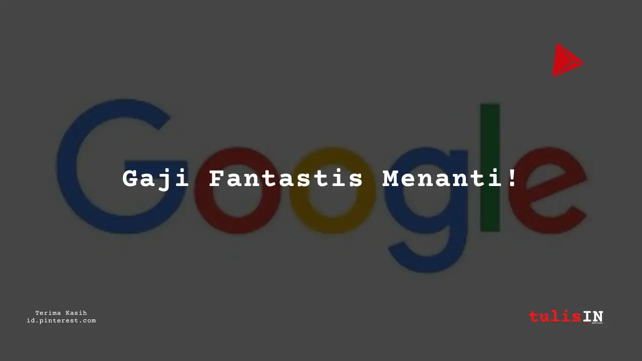 Berapa Gaji Pemasaran Google Indonesia Tahun 2023?