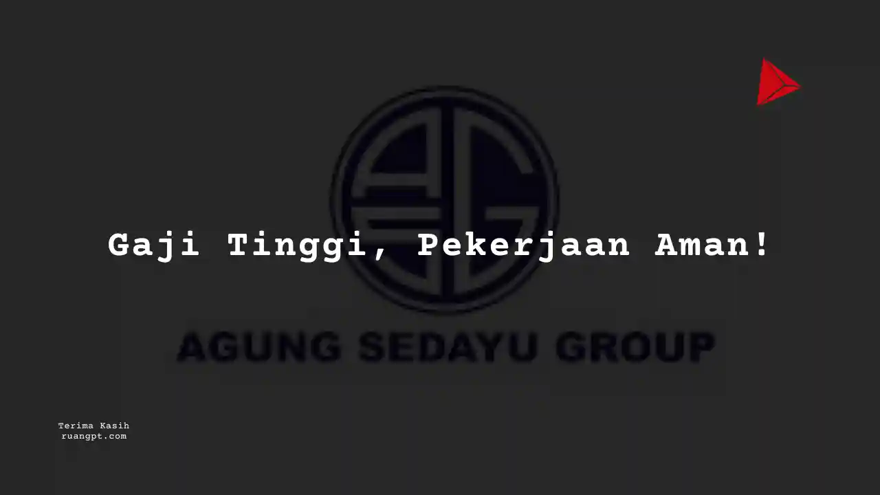 Berapa Gaji Pemerintahan Agung Sedayu Group 2024?