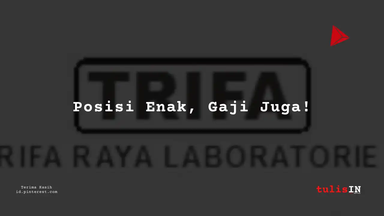 Berapa Gaji Penambang Minyak PT Trifa Raya Laboratories Tahun 2023?