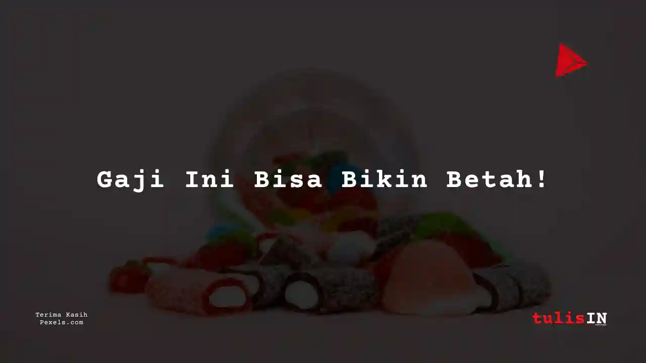 Berapa Gaji Penambang Minyak PT Yupi Indo Jelly Gum Tbk 2025?