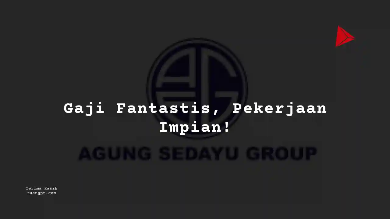 Berapa Gaji Pendidikan Agung Sedayu Group 2024?