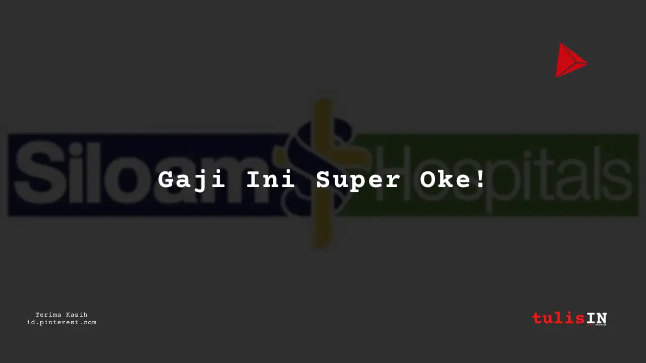 Berapa Gaji Perawat Anestesi Golongan II RS Siloam Tahun 2024?