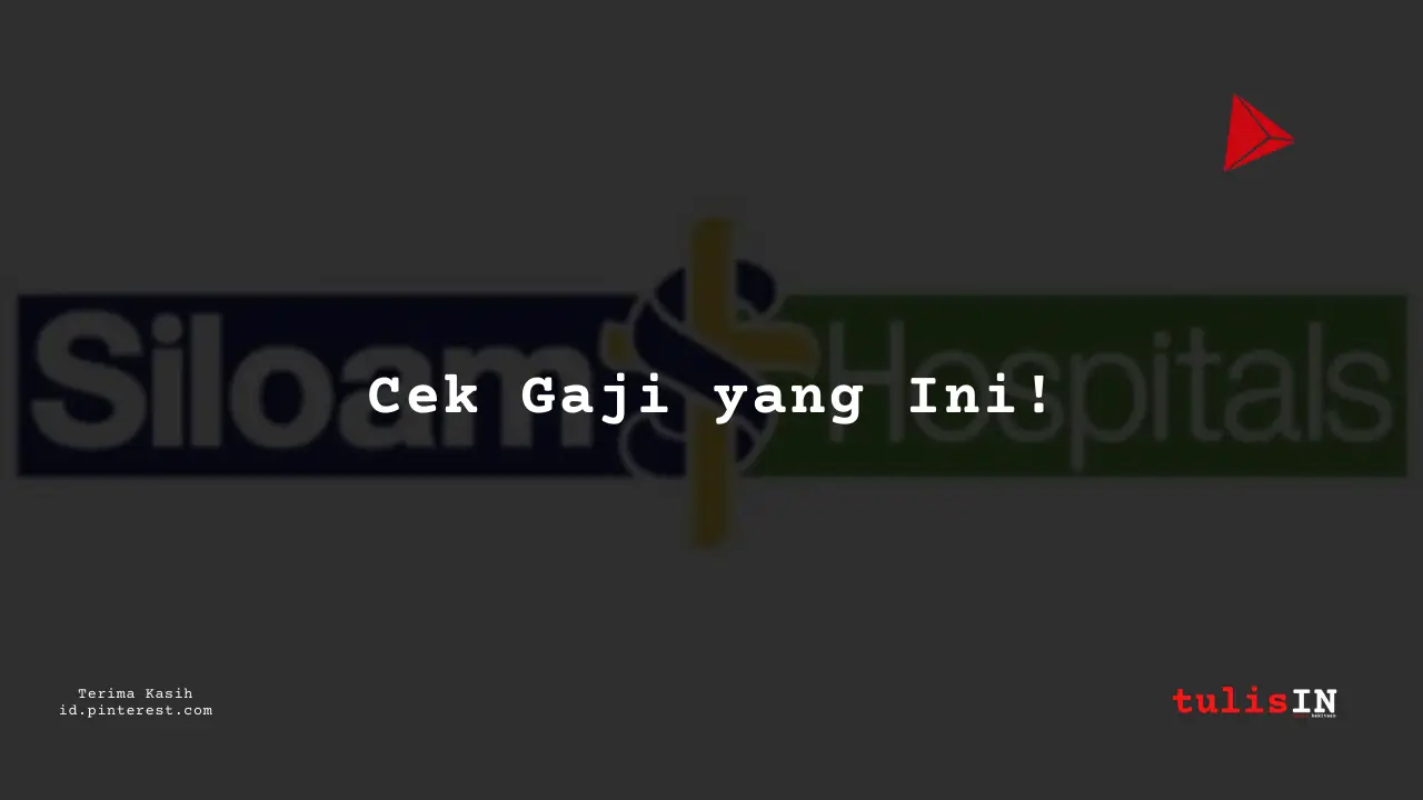 Berapa Gaji Perawat Kamar Operasi Golongan II RS Siloam Tahun 2024?