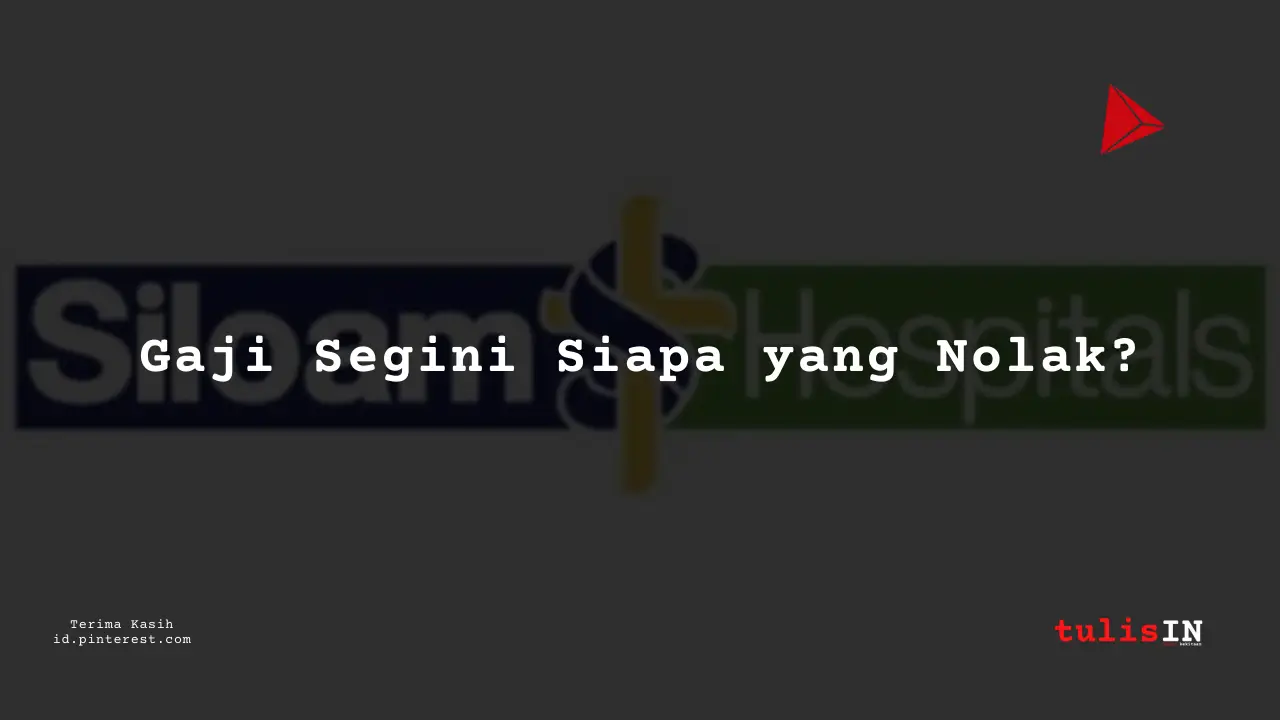Berapa Gaji Perawat Neonatus Golongan III RS Siloam Tahun 2024?