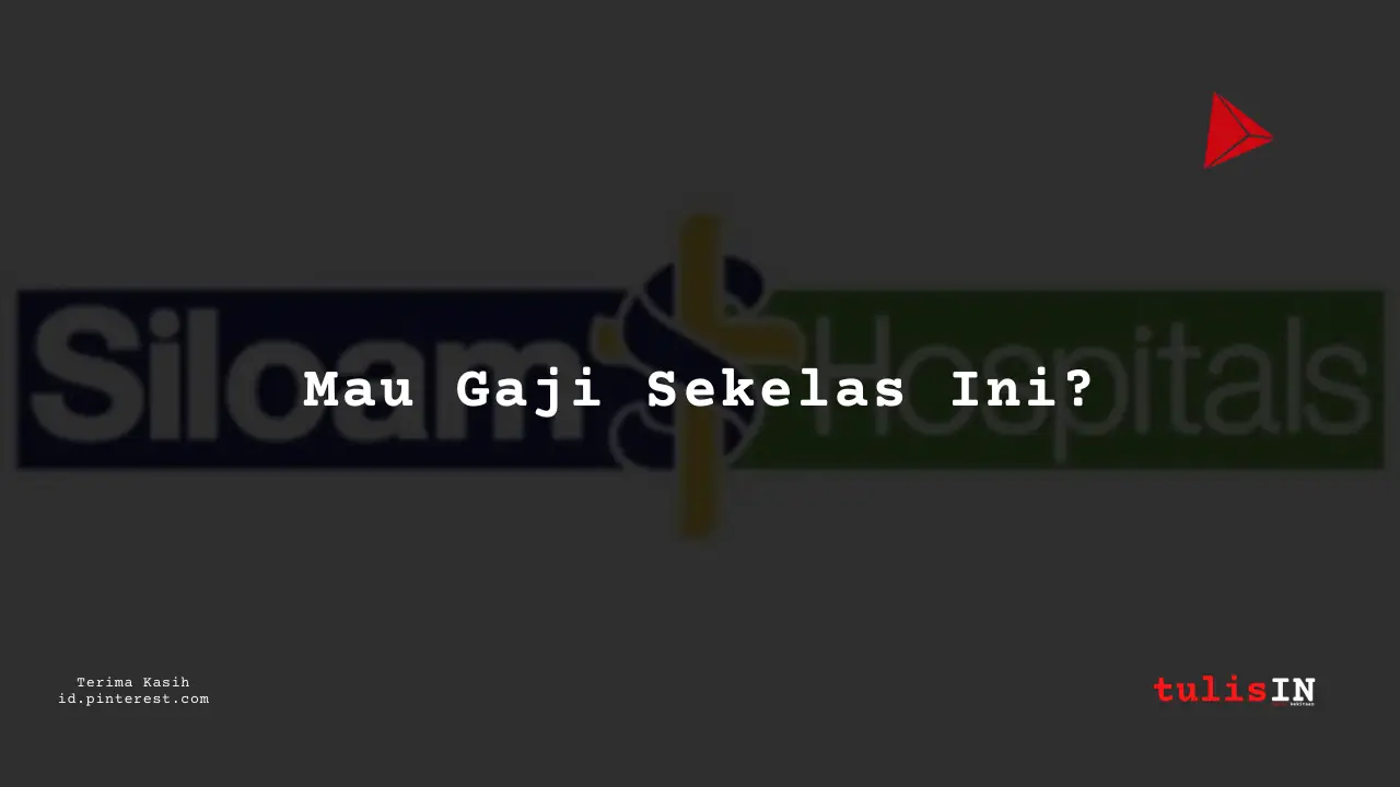 Berapa Gaji Perawat Ruangan Golongan II RS Siloam Tahun 2024?
