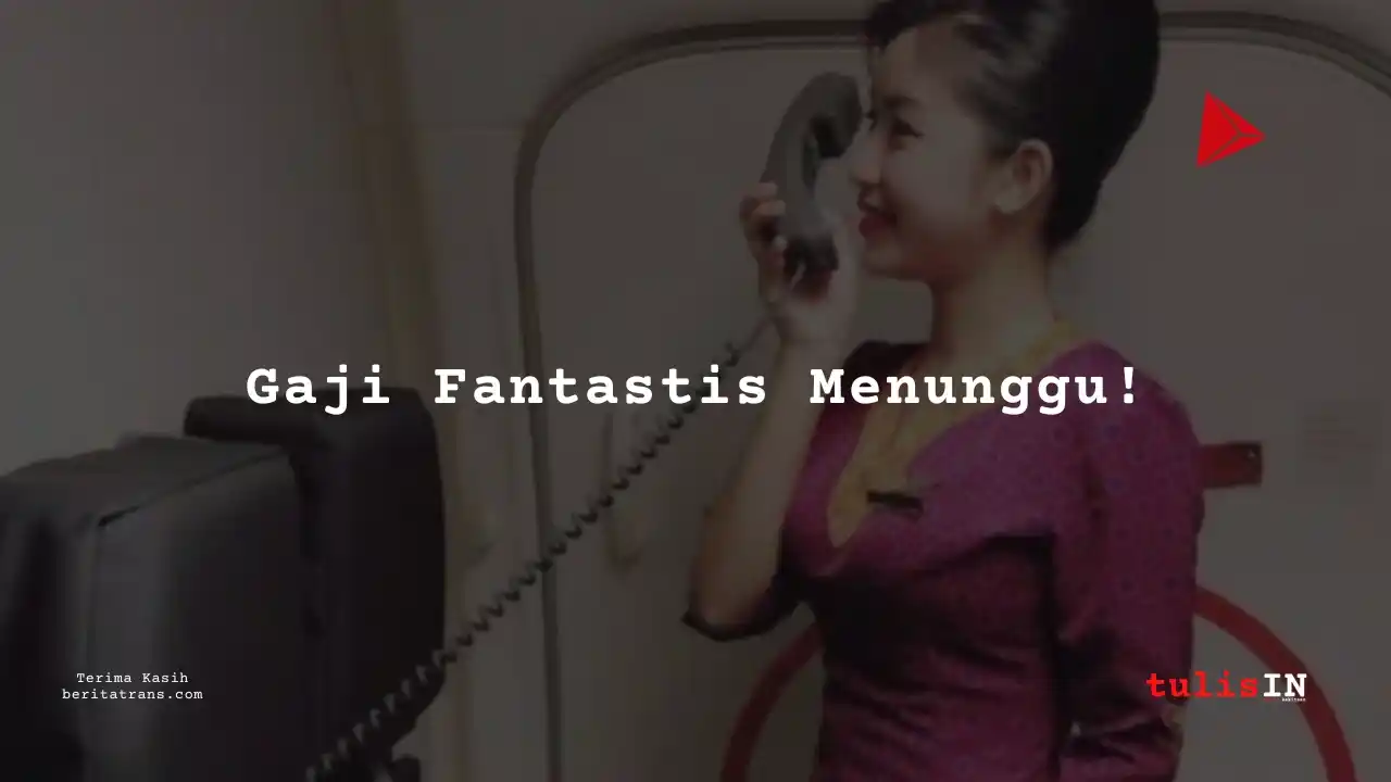 Berapa Gaji Pramugari Senior Sriwijaya Air 2021?