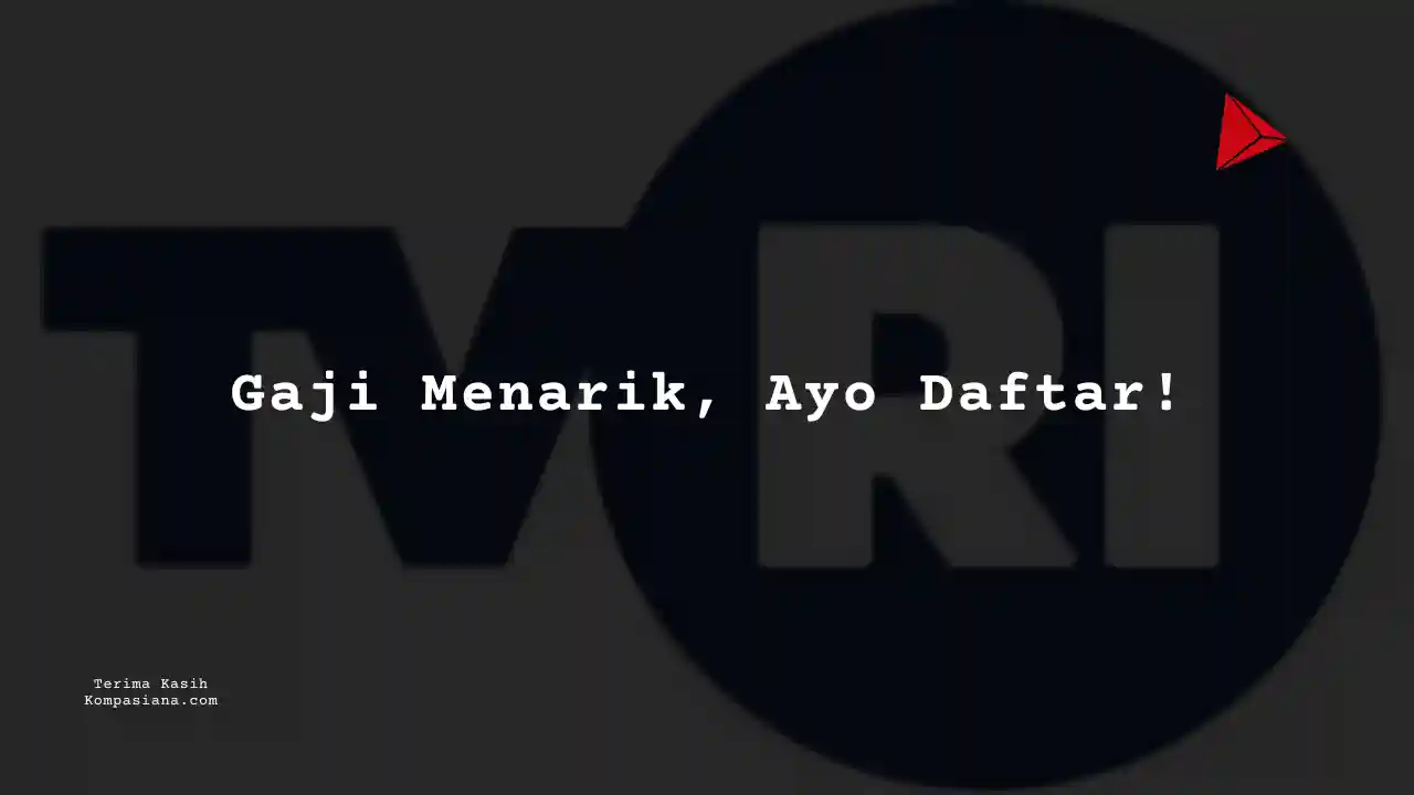 Berapa Gaji Presenter Berita Junior TVRI 2025?