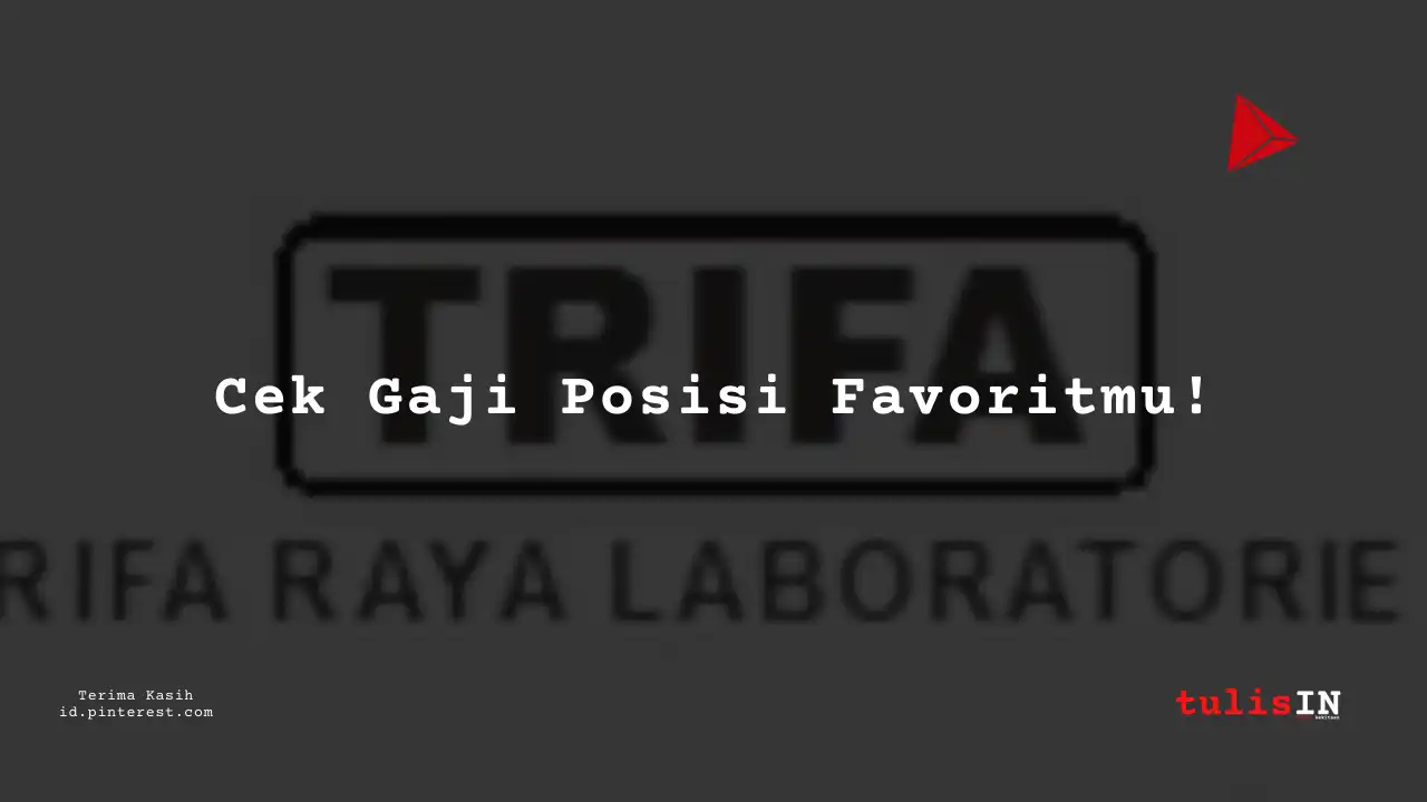 Berapa Gaji Process Engineer PT Trifa Raya Laboratories Tahun 2023?